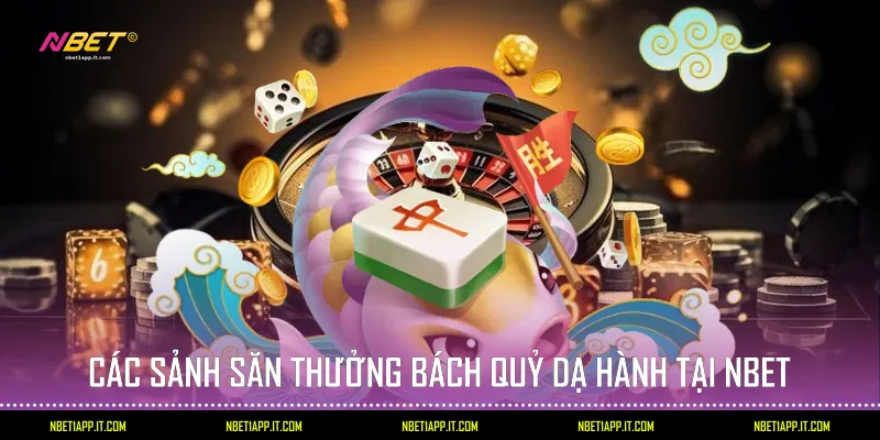Các sảnh săn thưởng Bách quỷ dạ hành tại Nbet
