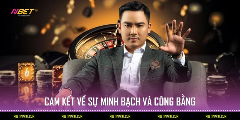 Cam kết về sự minh bạch và công bằng