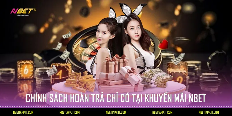 Chính sách hoàn trả chỉ có tại Khuyến mãi Nbet