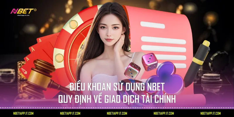 Điều khoản sử dụng Nbet quy định về giao dịch tài chính