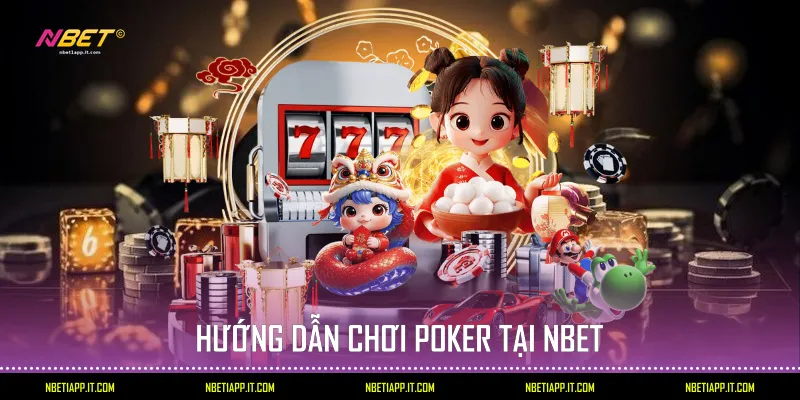 Hướng dẫn chơi Poker tại Nbet