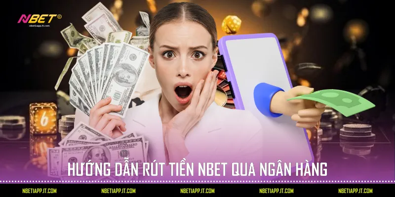 Hướng dẫn rút tiền Nbet qua ngân hàng