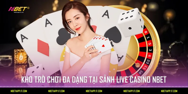 Kho trò chơi đa dạng tại sảnh Live Casino Nbet