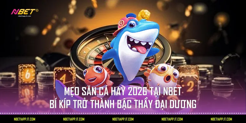 Mẹo săn cá hay