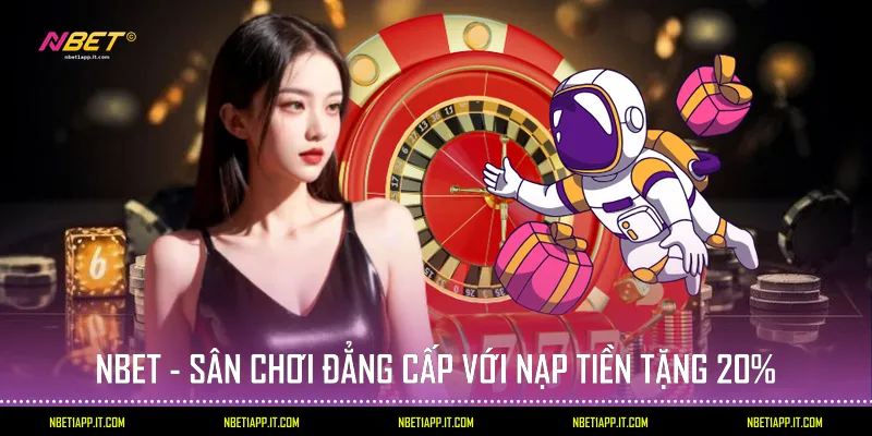 Nbet - Sân chơi đẳng cấp với nạp tiền tặng 20%