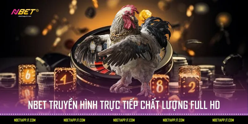 Nbet truyền hình trực tiếp chất lượng Full HD