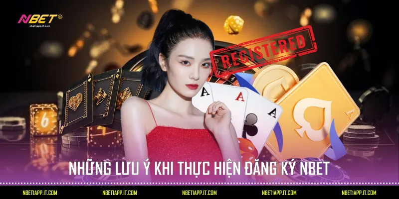 Những lưu ý khi thực hiện đăng ký Nbet