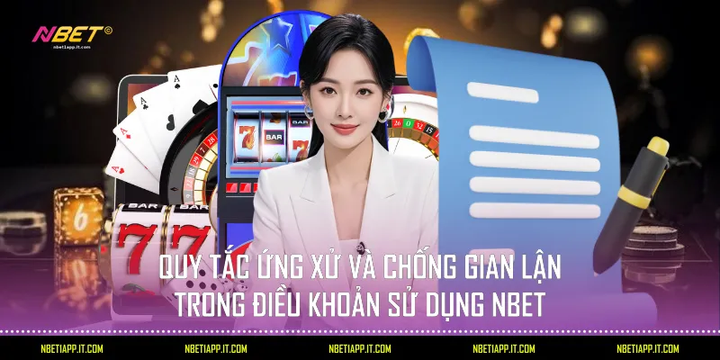 Quy tắc ứng xử và chống gian lận trong Điều khoản sử dụng Nbet