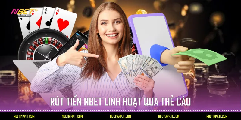 Rút tiền Nbet linh hoạt qua thẻ cào