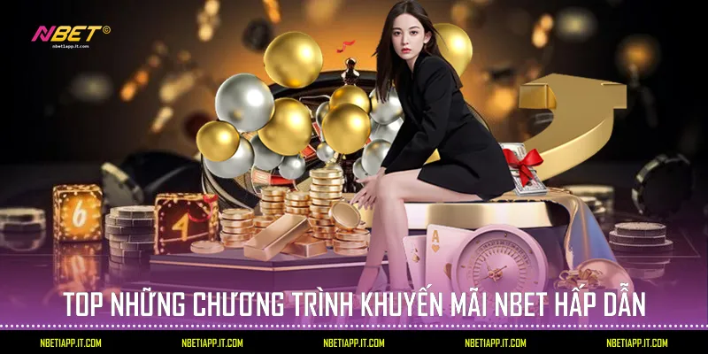 Top những chương trình Khuyến mãi Nbet hấp dẫn