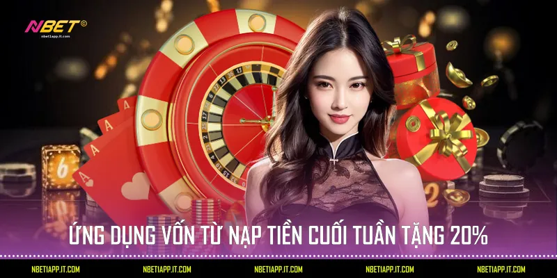 Ứng dụng vốn từ nạp tiền cuối tuần tặng 20%