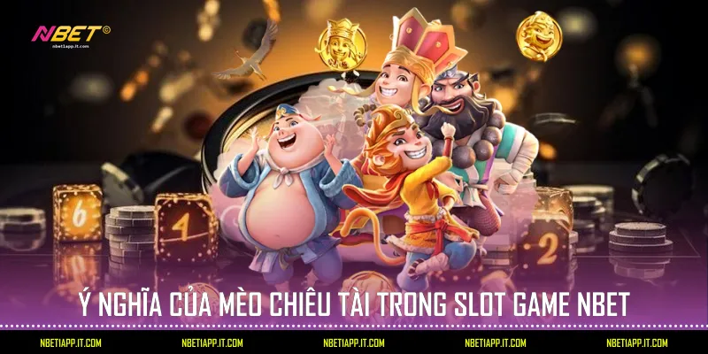 Ý nghĩa của Mèo Chiêu tài trong Slot game Nbet